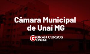 Concurso Câmara de Unaí MG: inscrições a partir de 30 de agosto!