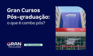 Gran Faculdade: conheça o Combo Pós Gran Cursos!