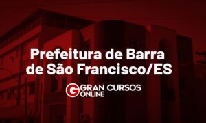 Concurso GCM de Barra de São Francisco ES: inscrições abertas!