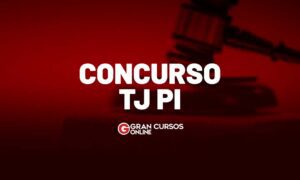 Concurso TJ PI: VEJA AQUI os cargos ofertados. Até R$ 7,3 mil!