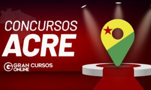 Concursos AC: 310 vagas previstas. Receba até R$ 22 mil