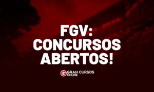 FGV concursos abertos: 115 vagas! Iniciais de R$ 21 mil!