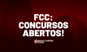 FCC concursos abertos: mais de 500 vagas! Veja!