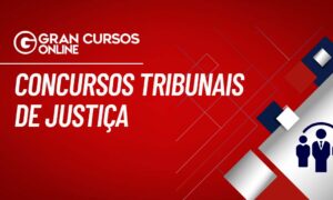 Concursos Tribunais de Justiça: PLOA 2023 prevê provimento