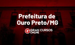 Concurso Ouro Preto MG: 162 vagas; PROVAS MARCADAS!