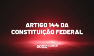 Artigo 144 da Constituição Federal