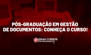 Pós-Graduação em Gestão de Documentos: conheça o curso!