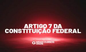 O que diz o Artigo 7 da Constituição Federal?