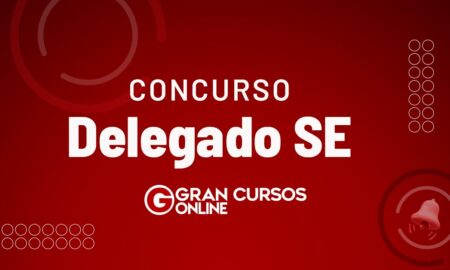 Concurso Delegado SE validade prorrogado por mais 2 anos!