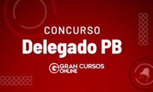 Concurso Delegado PB: em andamento; 120 vagas