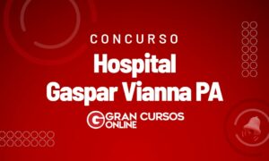 Concurso Hospital Gaspar Vianna PA: edital ainda em 2022