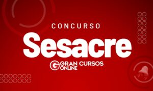 Concurso SESACRE: consulte seu local de prova!
