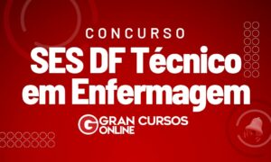 Concurso SES DF Técnico Enfermagem: baixe verticalizado!