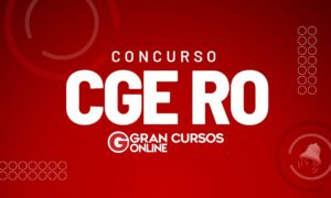 Concurso CGE RO tem número de vagas ampliado. CONFIRA!