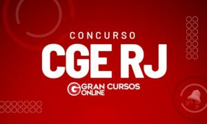Concurso CGE RJ: edital iminente. Saiba mais!