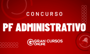 Concurso PF Administrativo: conheça nosso Plano de Estudos!