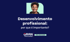 Desenvolvimento profissional: por que é importante?