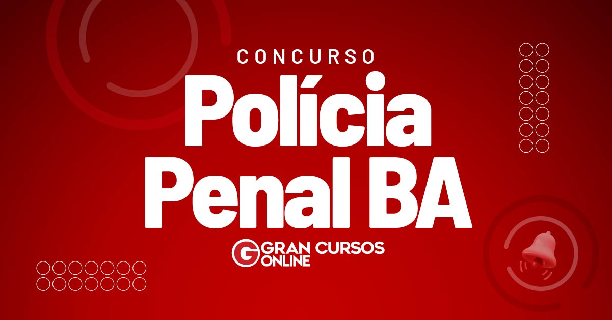 Concurso Polícia Penal BA: Comissão Formada; 1.087 vagas! 