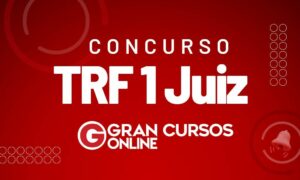 Concurso TRF1 Juiz pretende preencher 100 cargos vagos. Veja