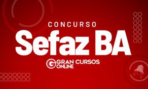 Concurso Sefaz BA: 119 vagas previstas na LOA 2023