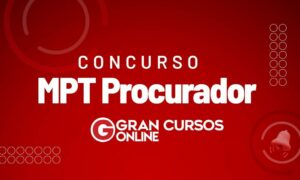 Concurso MPT Procurador: certame AUTORIZADO! Saiba mais