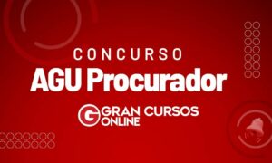 Edital AGU Procurador: SAIU! Concurso oferta 200 vagas e CR!