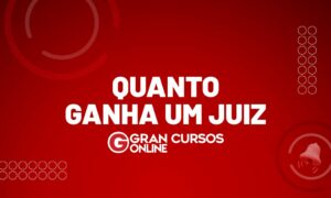 Veja quanto ganha um Juiz de Direito