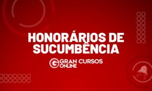 Honorários de Sucumbência: veja o que são e seus valores