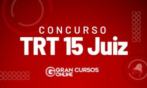 Concurso TRT 15 Juiz publicado. Edital unificado oferta 40 vagas