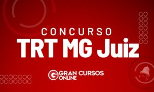 Concurso TRT MG Juiz: edital unificado oferta 45 vagas. Veja