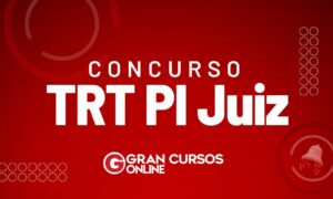 Concurso TRT PI Juiz: edital unificado oferta 01 vagas; VEJA!