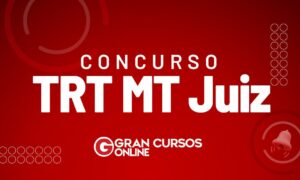 Concurso TRT MT Juiz oferta 10 vagas e inicial de R$ 32 mil