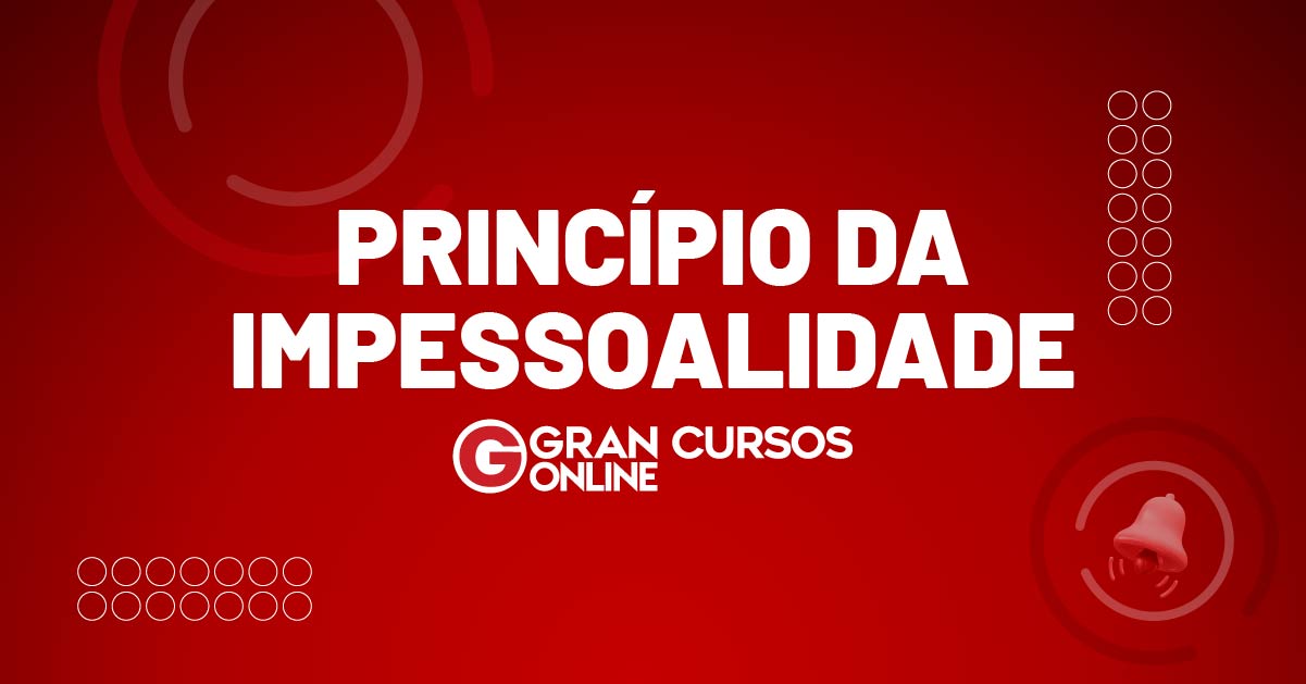 Princípio da Impessoalidade na Administração Pública