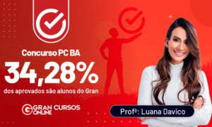 Resultados PC BA: 34,28% dos aprovados são alunos do Gran!