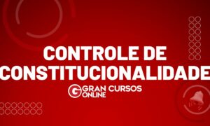 Controle de constitucionalidade: Um resumo sobre o tema