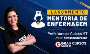 Concurso Cuiabá MT: mentoria de Enfermagem; 990 VAGAS!