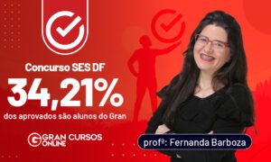 Resultados SES DF: 34,21% dos aprovados são alunos do Gran!