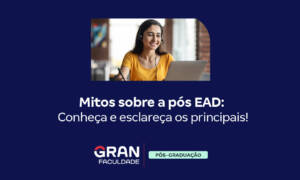 22 Mitos sobre a pós EAD:  esclareça os principais!