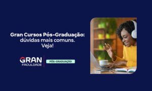 Pós-graduação Gran Cursos: dúvidas mais comuns. Veja!