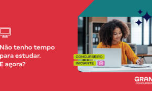 Tempo de estudo: quase não tenho horas livres. E agora?