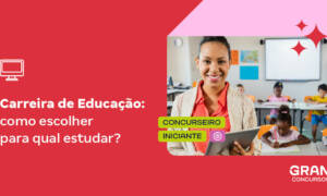 Concursos educação: confira aqui as curiosidades sobre a carreira!