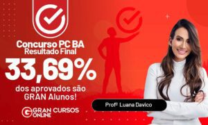 Resultado PC BA: 33,69% dos aprovados são do Gran!