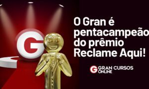 Prêmio Reclame Aqui 2022: o Gran agora é PENTA!