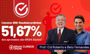 Resultado BRB: 51,67% dos aprovados são GRAN Alunos!
