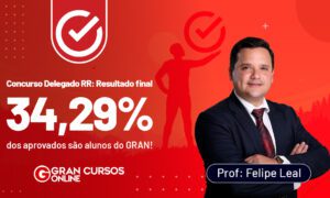 Resultado Delegado RR: 34,29% dos aprovados são GRAN Alunos!