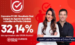 Resultado PC RR: 32,06% dos aprovados são GRAN Alunos!