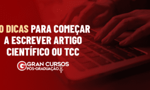 10 dicas para começar a escrever artigo científico ou TCC