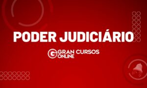Poder Judiciário: conceito, função e quem exerce