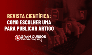 Revista científica: como escolher uma para publicar artigo