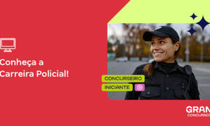 Concursos Policiais: saiba todos os detalhes sobre a carreira!